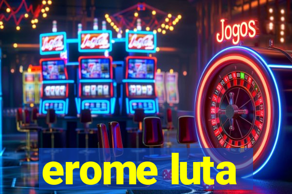 erome luta